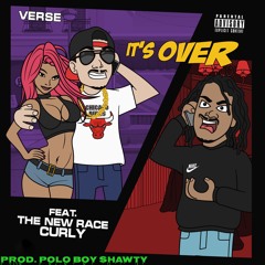 It's Over (feat. TNR Curly) [Prod. Polo Boy Shawty]