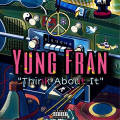 YungFran - Think About It