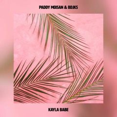 Paddy Moisan & BDJKS - Kayla Babe