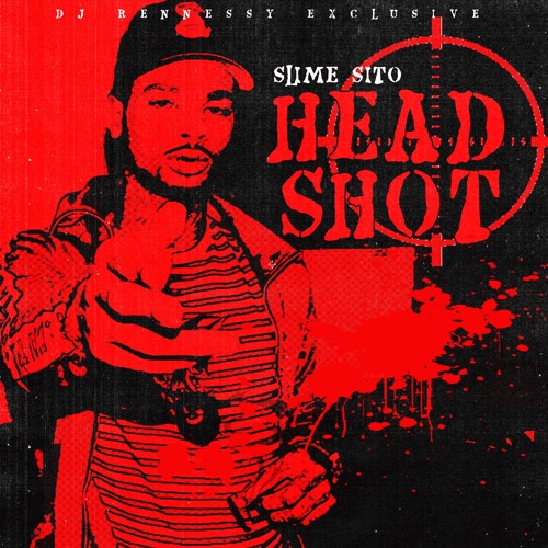 Stream *+Dj Rennessy Exclusive** SlimeSito - HEADSHOT (Prod. David ...