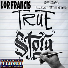 Lor Francis X Pdm Lor Tana - True Story