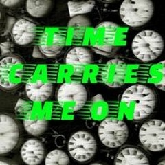 Time Carries Me On