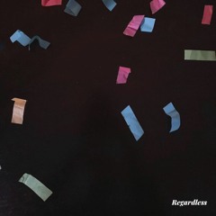 Regardless ft. KeeDot