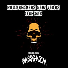 Railbreakers New Years Live Mix feat. Special Guest: BASSGAZM