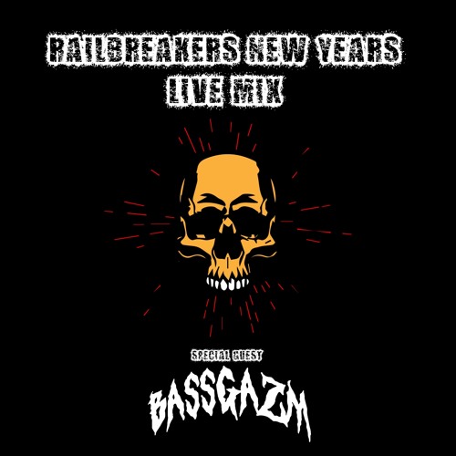 Railbreakers New Years Live Mix feat. Special Guest: BASSGAZM