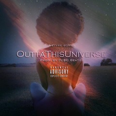 OuttaThisUniverse2.0 feat. MistyreBonds