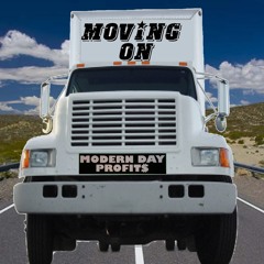 Moving On by Modern Day Profit$