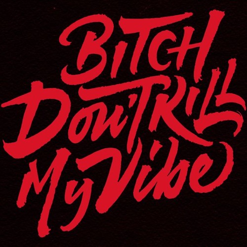 Don't Kill My Vibe