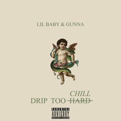lil baby & gunna - drip too chill