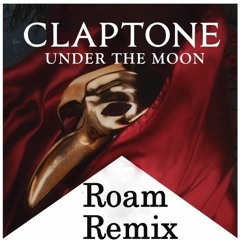 Claptone Feat. Nathan Nicholson - Under The Moon (Roam Remix)