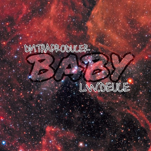 Baby Ft. @DMThaProducer Follow on SoundCloud