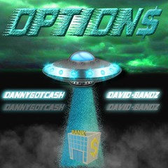 OPTIONS-DANNYGOTCA$H FT DAVIDBANDZ(PROD BY.