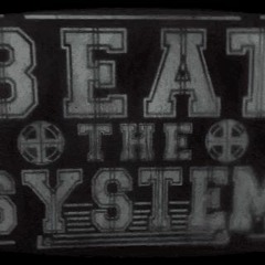 "BEAT THE SYSTEM"