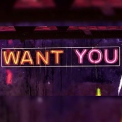 Want You