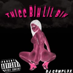 Thicc Bih Lil Bih - @DJCompl3x