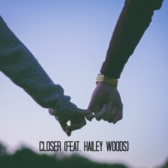 Closer (feat. Hailey Woods)