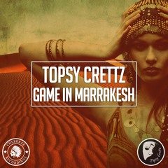 Topsy Crettz - Game In Marrakesh (Original Mix)