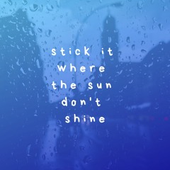 Stick It Where The Sun Don't Shine