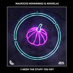 Mauricio Hernández & Nikkolai - I Need The Stuff You Got