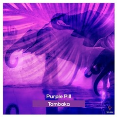FREE DL : Purple Pill - Tambaka (Original Mix)