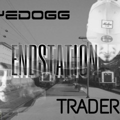 EYEDOGG & Trader - Endstation