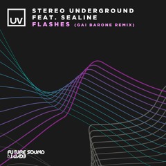 Stereo Underground - Flashes feat. Sealine (Gai Barone Remix) [FSOE UV]