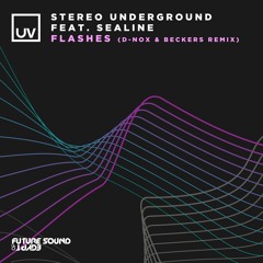 Stereo Underground - Flashes feat. Sealine (D - Nox & Beckers) [FSOE UV]