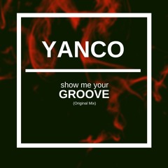 Yanco - Show Me Your Groove (Original)