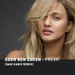 Eden Ben Zaken - Fresh (Sagi Kariv Extended Remix)