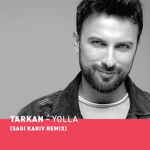 Stream Tarkan - Yolla (Sagi Kariv Remix) by Sagi Kariv Music | Listen  online for free on SoundCloud