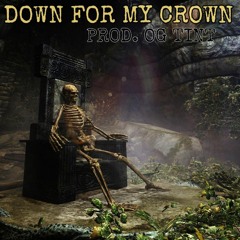 DOWN FOR MY CROWN (prod. OG TINT)