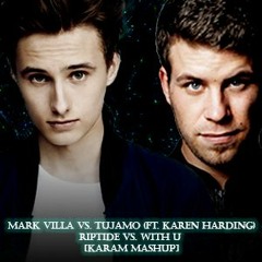 Mark Villa Vs. Tujamo (Ft. Karen Harding) - Riptide Vs. With U [KARAM MASHUP]