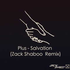 Plus - Salvation (Zack Shaboo Remix)