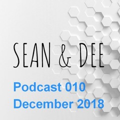 Sean & Dee - Podcast 010 - Dic 2018 - FREE DOWNLOAD