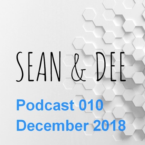 Sean & Dee - Podcast 010 - Dic 2018 - FREE DOWNLOAD