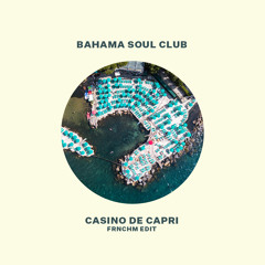 Bahama Soul Club - Casino De Capri (Frnchm's Capri Sun Edit)