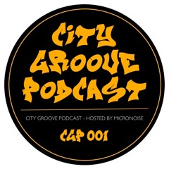 City Groove Podcast / CGP 001