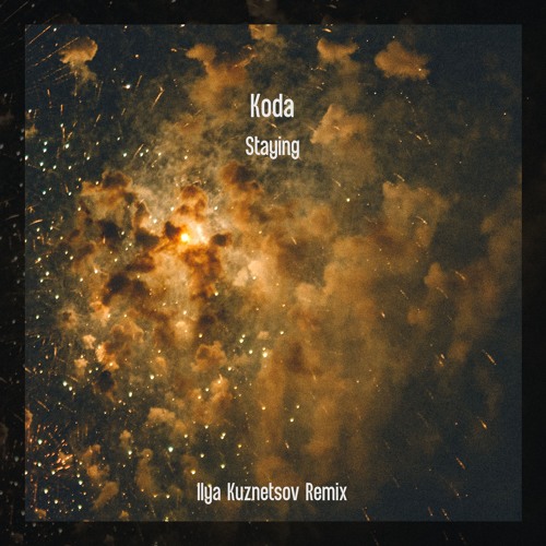 Koda - Staying (Ilya Kuznetsov Remix)