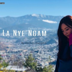 La Nye Ngam Female Version_Dechen Wangmo(5Mb-Studio Production)