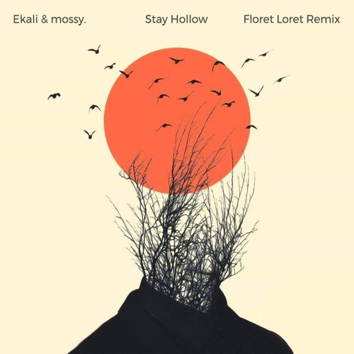 Stream Ekali & mossy. Stay Hollow (Floret Loret Remix) by Floret