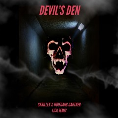 SKRILLEX X WOLFGANG GARTNER - DEVILS DEN (LICK REMIX)