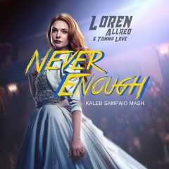 Loren Allred & T. Love -Never Enough(Kaleb.S After Mash) FREE DOWNLOAD!