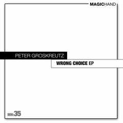 MH: 35 Peter Groskreutz - Wrong Choice ep Preview.