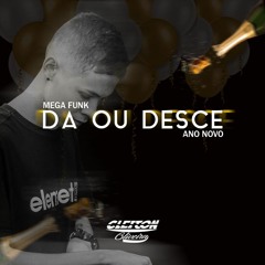 MEGA FUNK - ESPECIAL ANO NOVO - DA OU DESCE -- DJ CLEITON OLIVEIRA