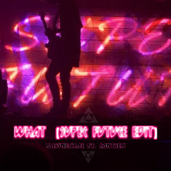 What (Super Future Edit) - Bassnectar ft. Jantsen