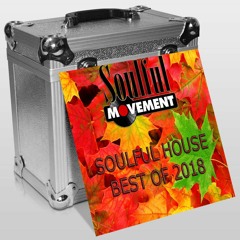 Soulful Movement ~ Soulful House Best Of 2018 (31.12.2018)