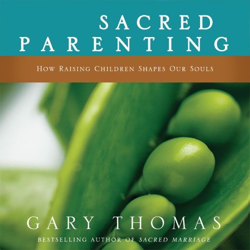 Devotional: Sacred Parenting by Gary L. Thomas by ...