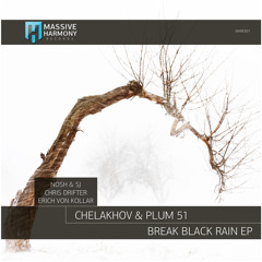 Chelakhov & Plum 51 - Break Black Rain (Nosh & SJ Remix) [Massive Harmony Records]