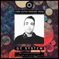 UxoaDutxa Podcast #028 Mixed by GC SYSTEM