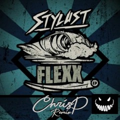 Stylust - FLEXXX (ChrisP Remix)FREE DOWNLOAD